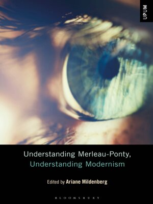 cover image of Understanding Merleau-Ponty, Understanding Modernism